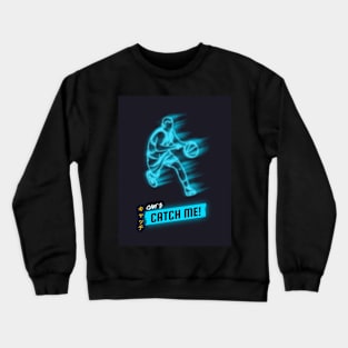 Can't Catch Me! Crewneck Sweatshirt